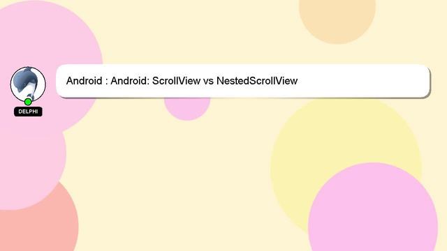 Android : Android: ScrollView vs NestedScrollView смотреть онлайн