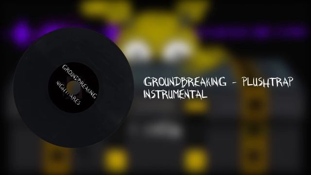 Plushtrap | FNAF | Groundbreaking (Instrumental) смотреть онлайн