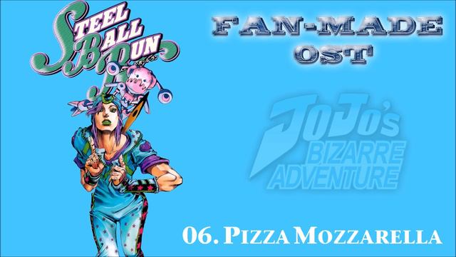 Jojo's Bizarre Adventure - Steel Ball Run [ Fan-Made OST ] - 06. Pizza Mozzarella смотреть онлайн