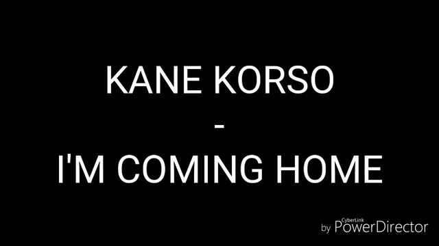 KANE KORSO - I'M COMING HOME смотреть онлайн