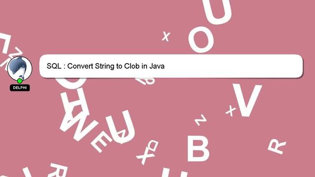 SQL : Convert String to Clob in Java смотреть онлайн
