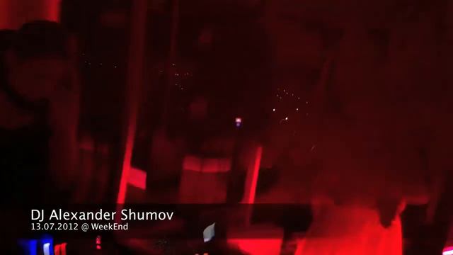 DJ Alexander Shumov@ WeekEnd 13.07.2012 смотреть онлайн