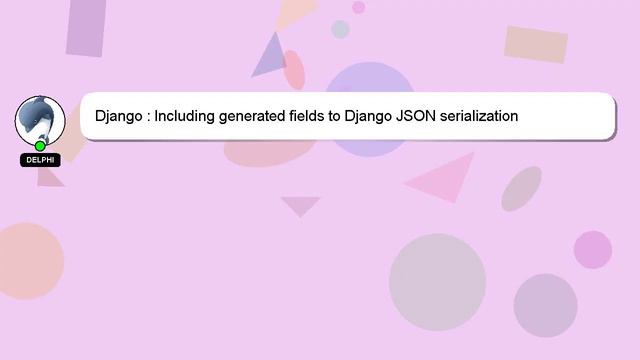 Django : Including generated fields to Django JSON serialization смотреть онлайн
