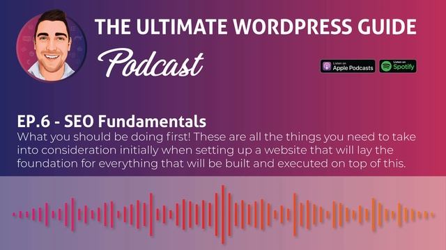 Ep.6 - SEO Fundamentals - What you should be doing first | The Ultimate WordPress Guide Podcast смотреть онлайн
