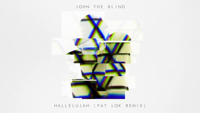 John The Blind – Hallelujah (Pat Lok Remix) [Official Audio] смотреть онлайн