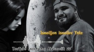 Исмоилчон Исмоилов _Яке_²⁰²³✨