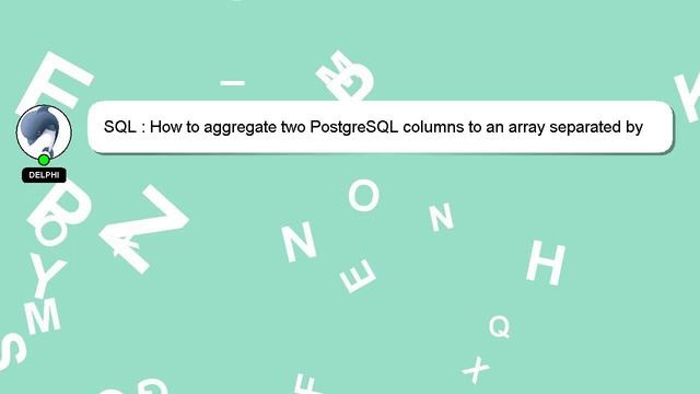 SQL : How to aggregate two PostgreSQL columns to an array separated by brackets смотреть онлайн