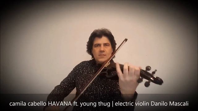 Camila Cabello - Havana ft. Young Thug | electric violin Danilo Mascali смотреть онлайн