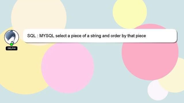 SQL : MYSQL select a piece of a string and order by that piece смотреть онлайн