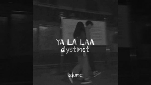 dystinct - YA LA LAA (slowed)