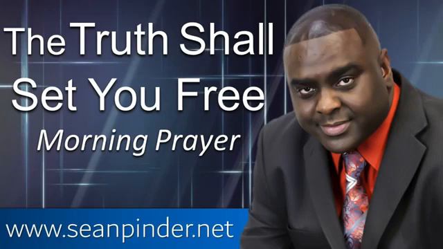 THE TRUTH SHALL SET YOU FREE - MORNING PRAYER | PASTOR SEAN PINDER смотреть онлайн