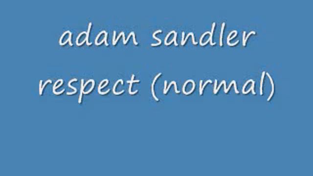 Adam Sandler - Respect (normall) смотреть онлайн