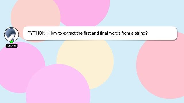 PYTHON : How to extract the first and final words from a string? смотреть онлайн