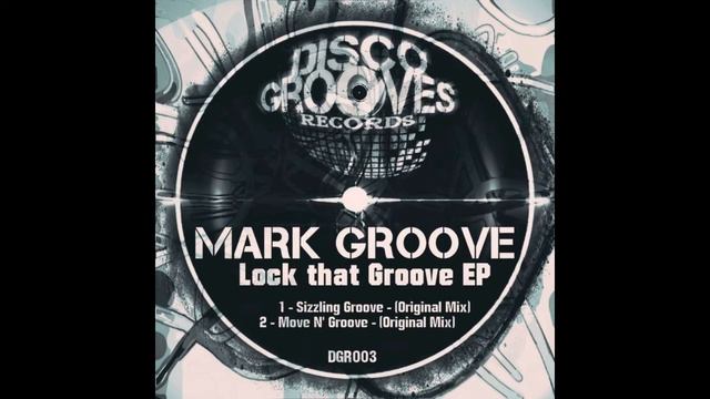 DGR003 - Mark GROOVE - Lock that Groove EP - Sizzling Groove - (Original Mix) @ traxsource смотреть онлайн