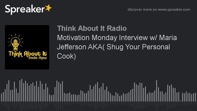 Motivation Monday Interview w/ Maria Jefferson AKA( Shug Your Personal Cook) (part 2 of 4) смотреть онлайн