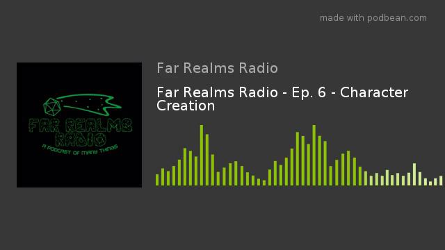 Far Realms Radio - Ep. 6 - Character Creation смотреть онлайн