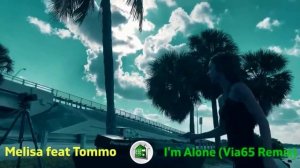 Melisa-feat-Tommo # I'm Alone # Via65 Remixes #