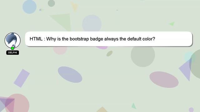 HTML : Why is the bootstrap badge always the default color? смотреть онлайн