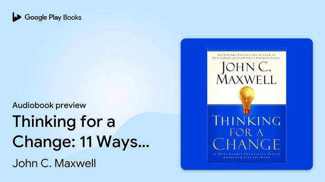 Thinking for a Change: 11 Ways Highly… by John C. Maxwell · Audiobook preview смотреть онлайн