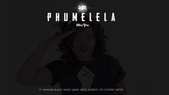 MissPru DJ - Phumelela Ft Amanda Black, Saudi, Sjava, Sindi, A-Reece, Fifi Cooper & Emtee (AUDIO) смотреть онлайн