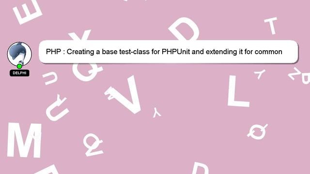 PHP : Creating a base test-class for PHPUnit and extending it for common functionality results in c смотреть онлайн