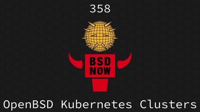 BSD Now Episode 358 OpenBSD Kubernetes Clusters смотреть онлайн