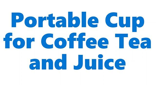 Portable Cup for Tea Coffee and Juices смотреть онлайн