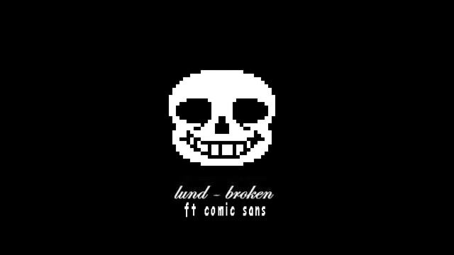 ℒund - broken ft comic sans смотреть онлайн