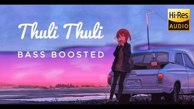 Thuli Thuli Song | Bass Boosted | Hi - Res audio | Chill vibes yt смотреть онлайн
