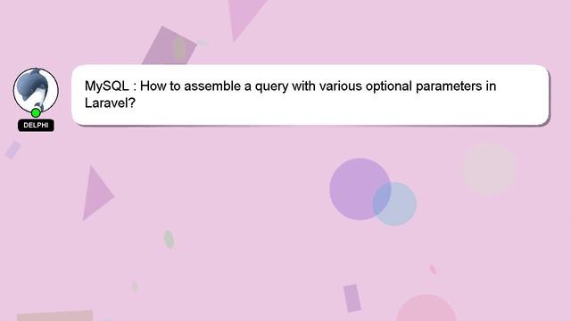 MySQL : How to assemble a query with various optional parameters in Laravel? смотреть онлайн