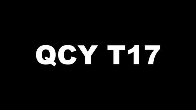 ОБЗОР QCY T17 - ДОБРОТНО ЗА $15. ХОРОШИЙ ЗВУК И АВТОНОМНОСТЬ ДО 9 ЧАСОВ ??? смотреть онлайн