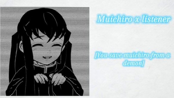 Muichiro x listener [you save Muichiro from a demon] (part 4) (plot twist)