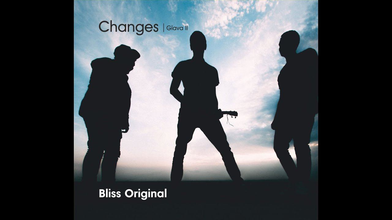 Bliss Original - Glava II - Changes (Full Album)