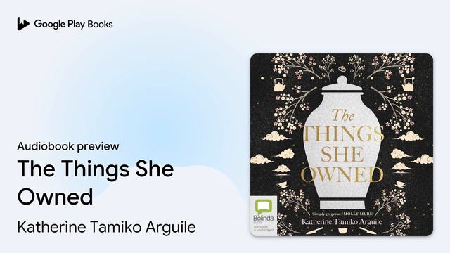 The Things She Owned by Katherine Tamiko Arguile · Audiobook preview смотреть онлайн