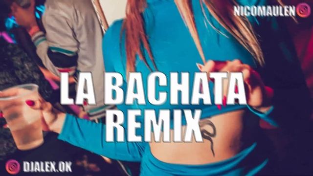 LA BACHATA (REMIX) MANUEL TURIZO, DJ ALEX, NICO MAULEN смотреть онлайн