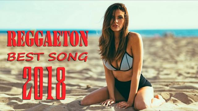 Reggaeton Best Song 2018 - The Most Favorite Reggaeton - Reggae Best Of Jamaica