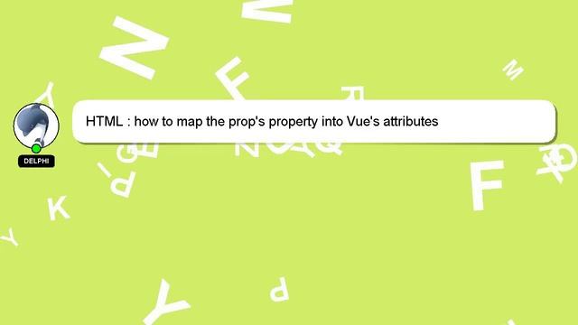 HTML : how to map the prop's property into Vue's attributes смотреть онлайн