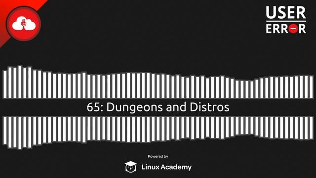 Dungeons and Distros | User Error 65 смотреть онлайн