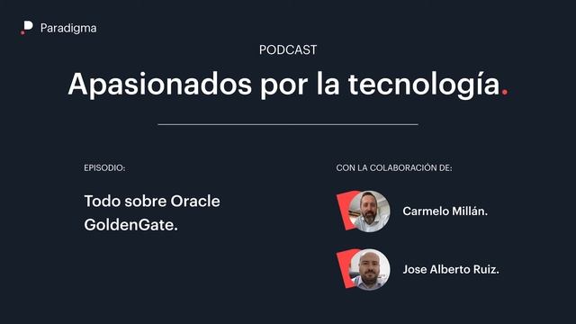 Todo sobre Oracle GoldenGate. Podcast Apasionados por la tecnología. смотреть онлайн