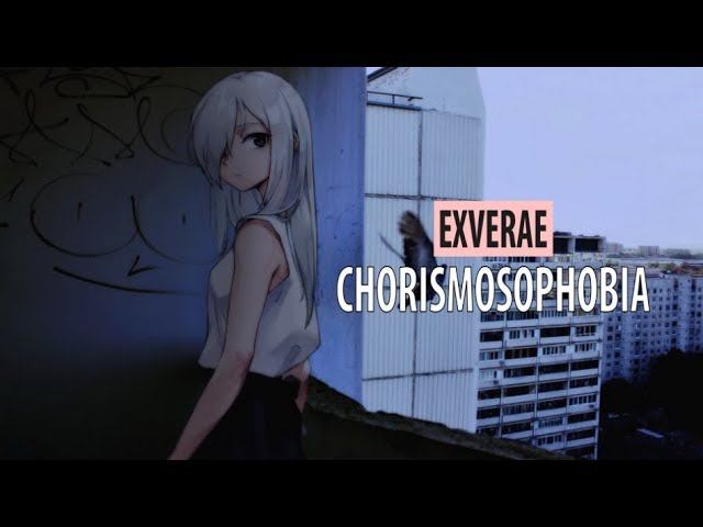 exverae - chorismosophobia смотреть онлайн