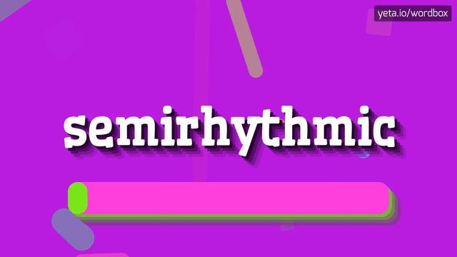 SEMIRHYTHMIC - HOW TO PRONOUNCE IT? смотреть онлайн