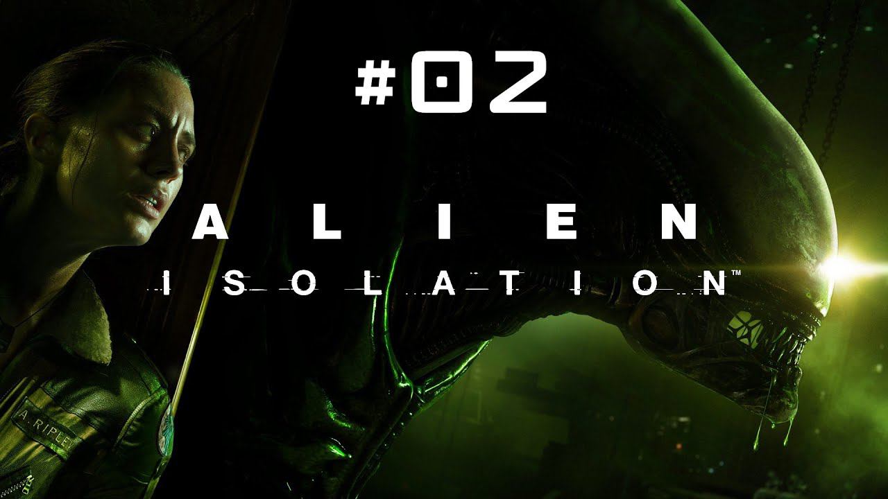 Alien: Isolation #02 [18+] смотреть онлайн