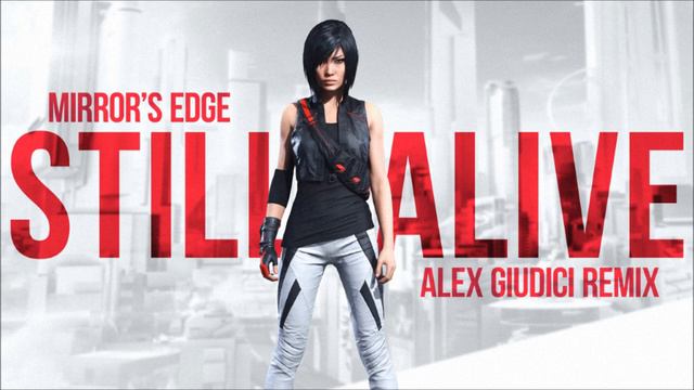 Mirror's Edge - Still Alive: 2016 (Alex Giudici Remix) Ft. Lisa Miskovsky