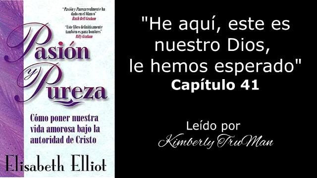 HE AQUÍ, EN NUESTRO DIOS HEMOS ESPERADO | Elizabeth Elliot: Pasión y Pureza - Cap.41 (Audiolibro) смотреть онлайн