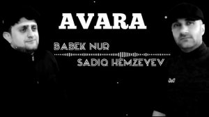 Sadiq Hemzeyev & Babek Nur - Avara 2022 [Official Audio]