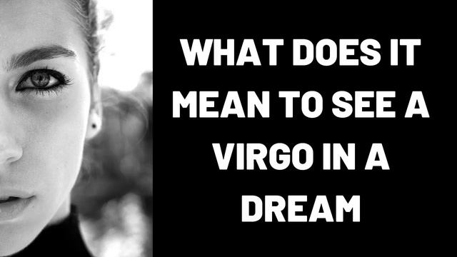 What Does It Mean To See A Virgo In A Dream?