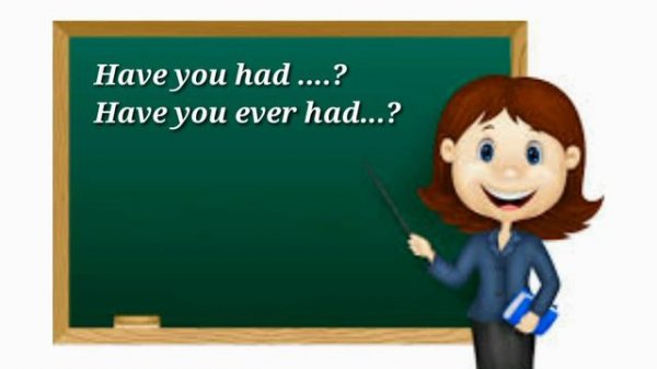 നിനക്കുണ്ടായിട്ടുണ്ടോ.?നിനക്ക് എപ്പോഴെങ്കിലുംഉണ്ടായിട്ടുണ്ടോ.?
Have you had..? Have you ever had?
