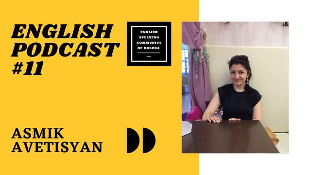 Asmik Avetisyan / English Podcast #11 смотреть онлайн