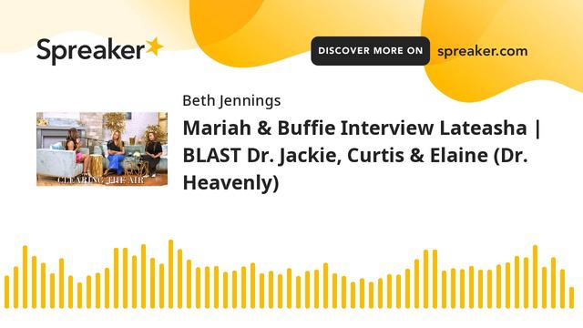 Mariah & Buffie Interview Lateasha | BLAST Dr. Jackie, Curtis & Elaine (Dr. Heavenly) смотреть онлайн