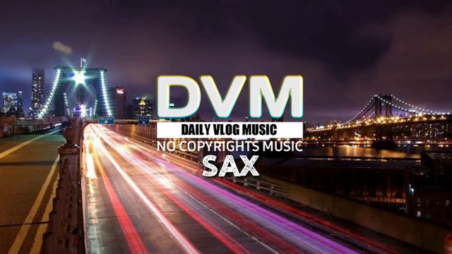 MBB - SAX VLOG BACKGROUND MUSIC | NO COPYRIGHT MUSIC смотреть онлайн